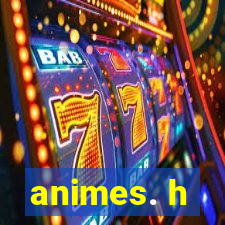 animes. h